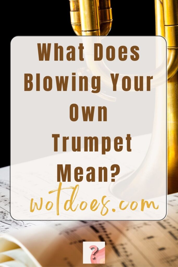 What does blowing your own trumpet mean