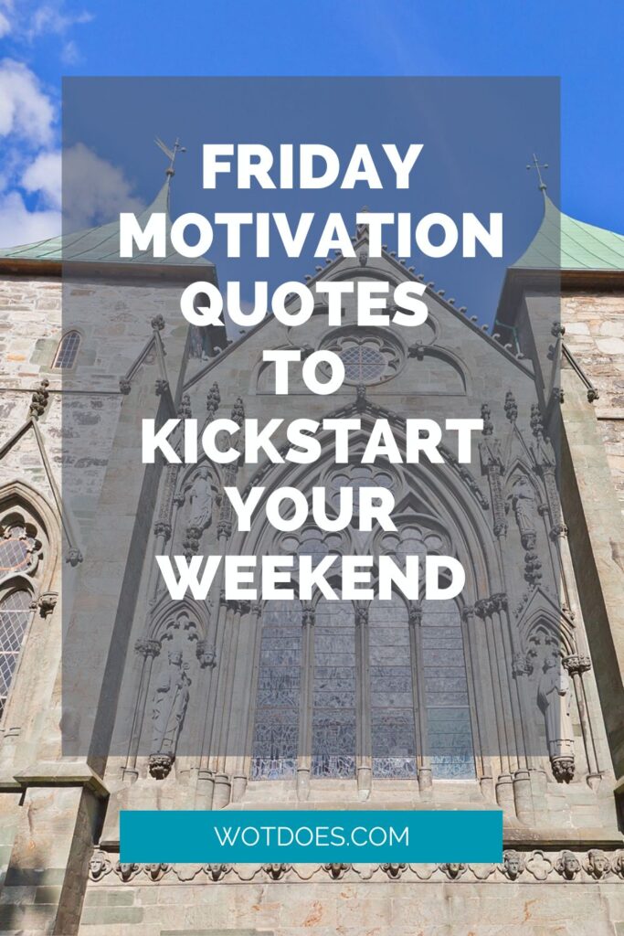 Friday Motivation Quotes to Kickstart Your Weekend