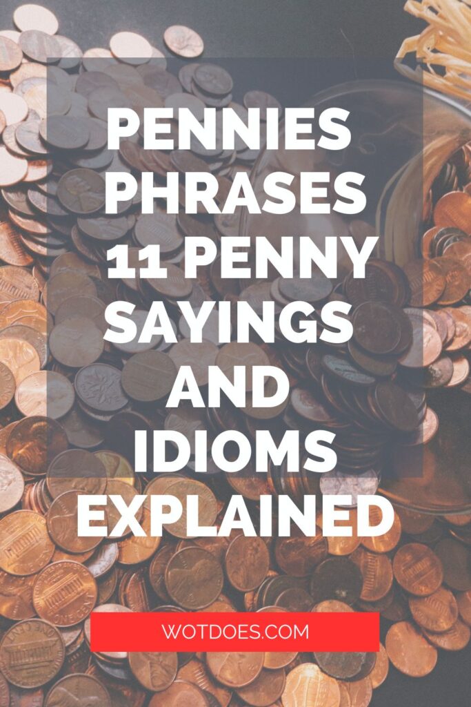 Pennies Phrases, 11 Penny Sayings and Idioms Explained